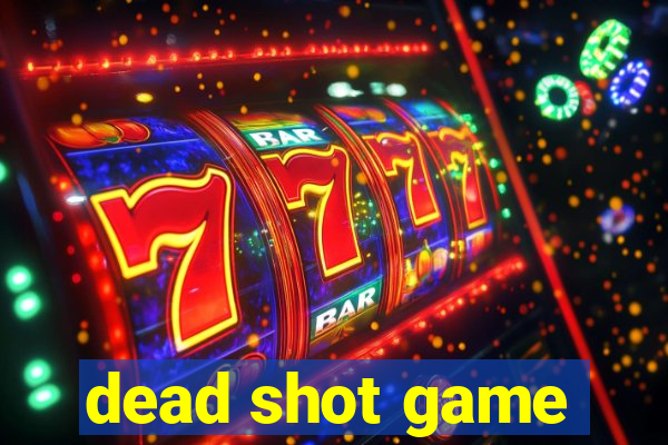 dead shot game